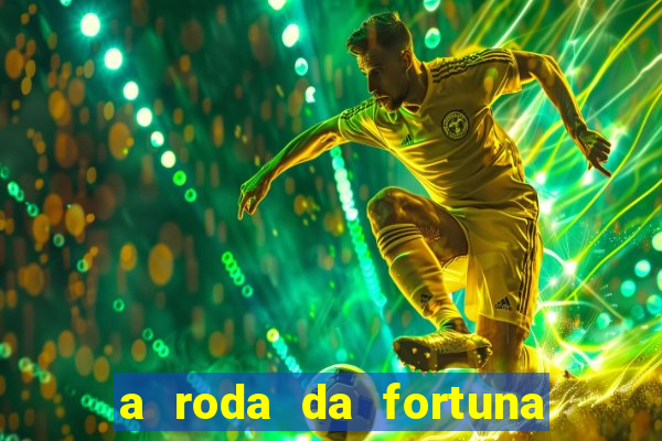 a roda da fortuna o que ele sente por mim